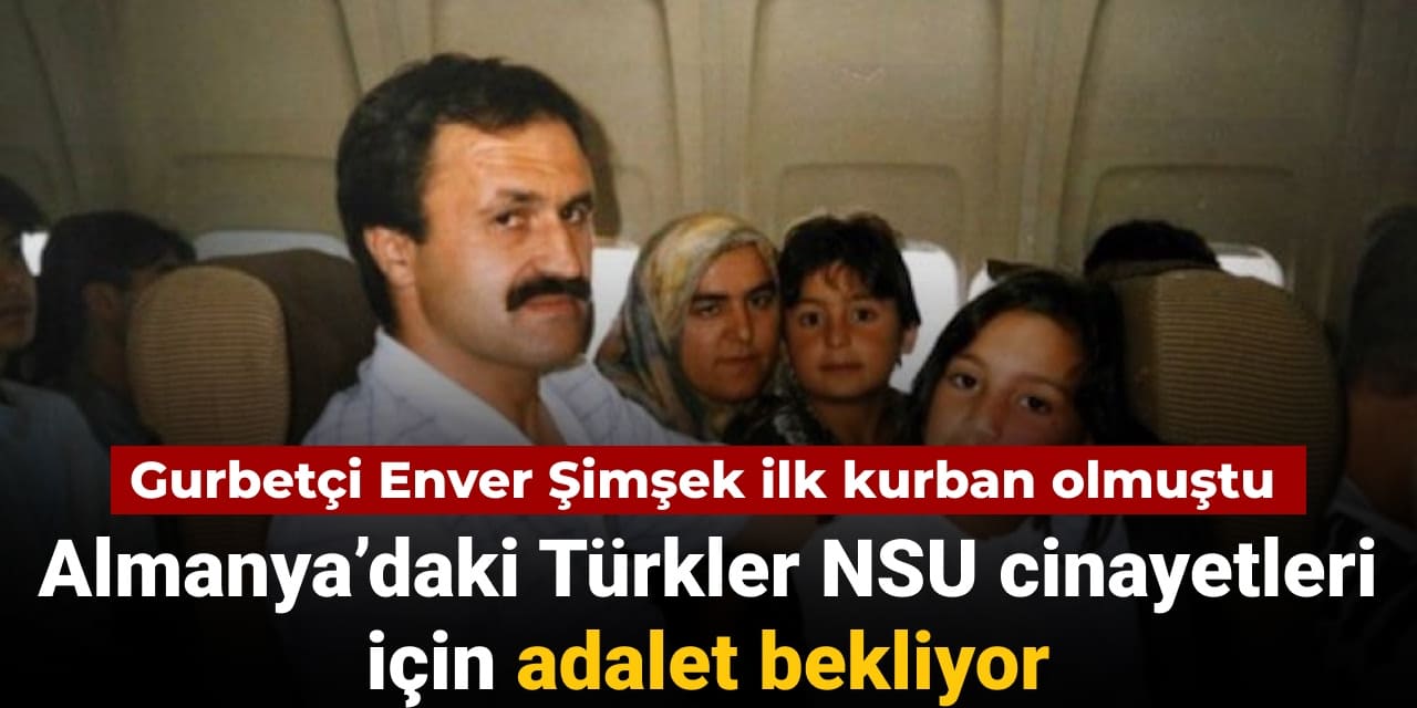 gurbetci enver simsek ilk kurban olmustu almanyadaki turkler nsu cinayetleri icin adalet bekliyor xMWeWNg2