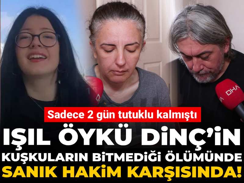 Işıl Öykü Dinç’in Trajik Ölümünde Sanık Mahkemeye Çıktı: Sadece İki Gün Tutuklu Kaldı