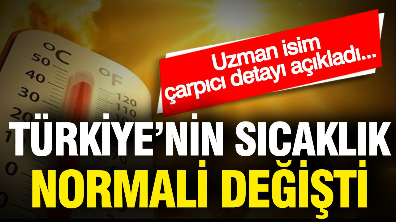 Türkiye’nin İklim Normları Değişiyor: Uzmanlardan Şok Açıklamalar