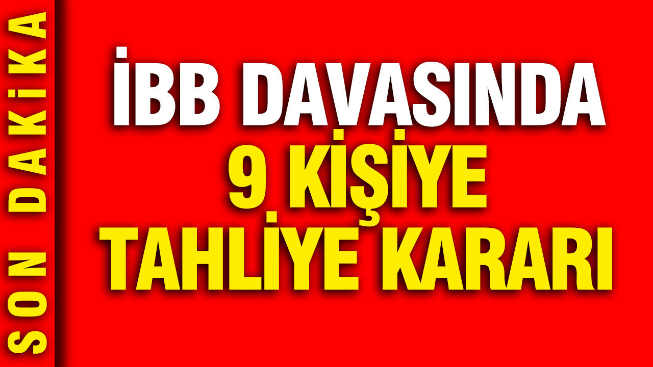 ibb-davasinda-9-kisi-tahliye-edildi-16TS3jjp