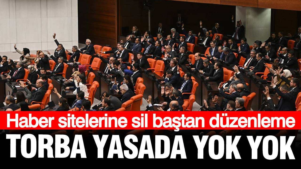 yeni-torba-yasada-yok-yok-haber-sitelerine-sil-bastan-duzenleme-qZKwCl1W